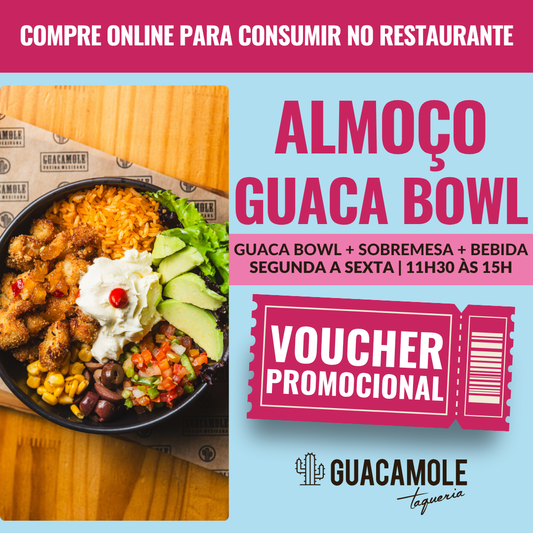 1- Guaca Bowl + Sobremesa + 1 Bebida